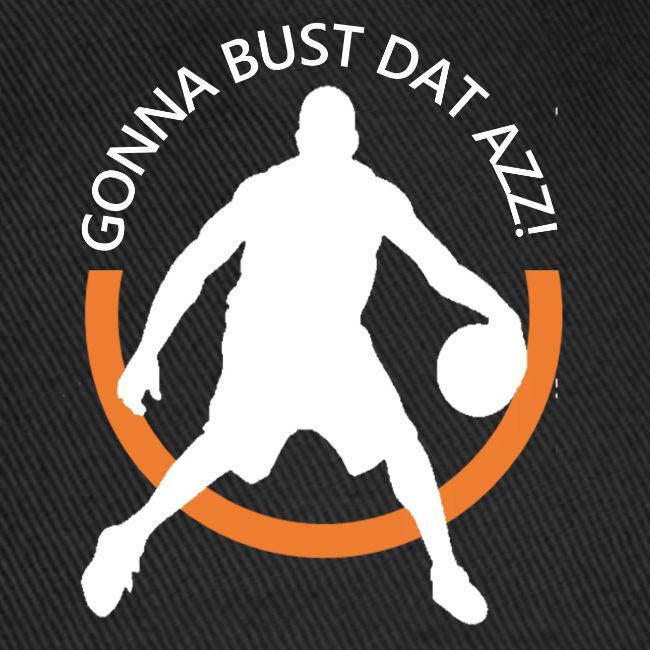 Gonna Bust Dat Azz