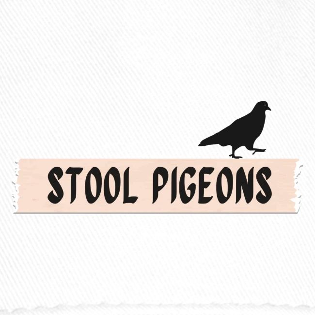 Stool Pigeons