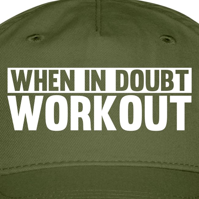 When in Doubt. Workout