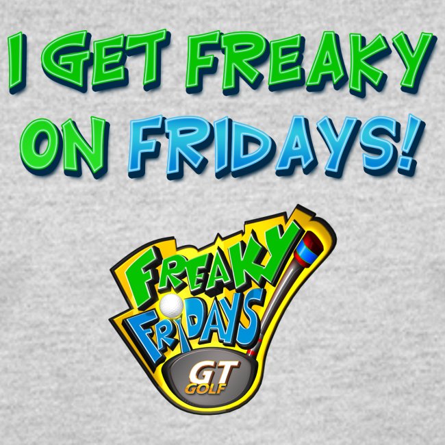 I Get Freaky on Fridays