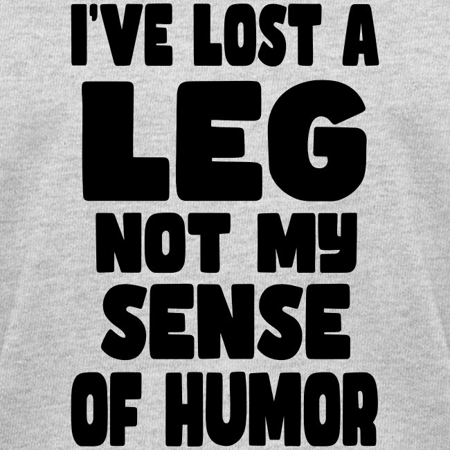 I've lost a leg, but not my sense of humor *