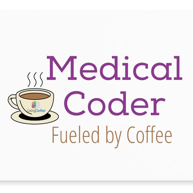 Medical Coder Fueled by Coffee- Coding Clarified