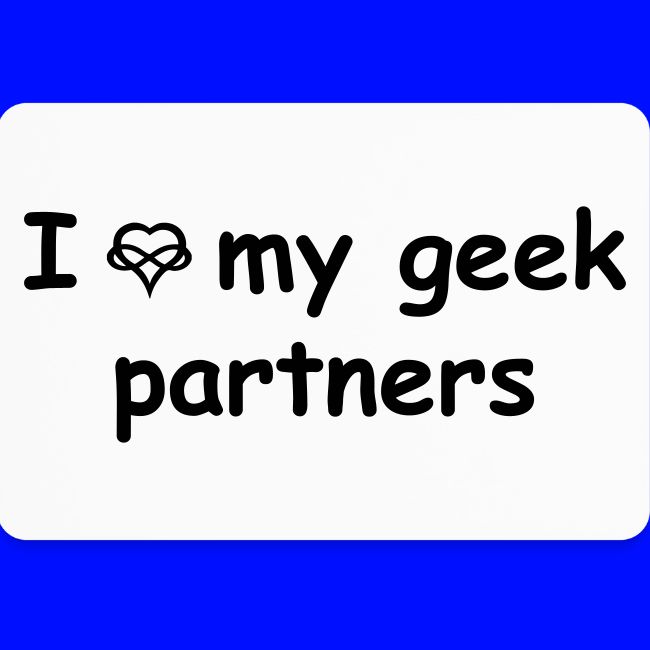 I [infinity-heart] My Geek Partners