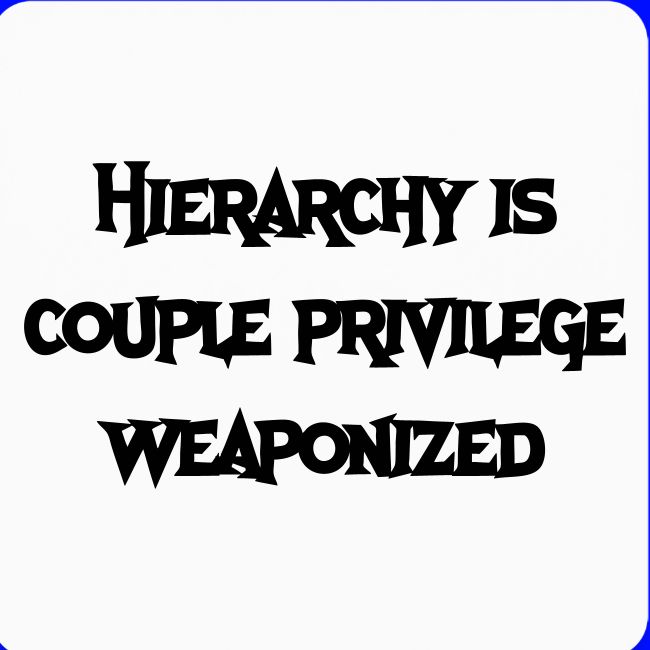 Hierarchy Is Couple Privilege Weaponized