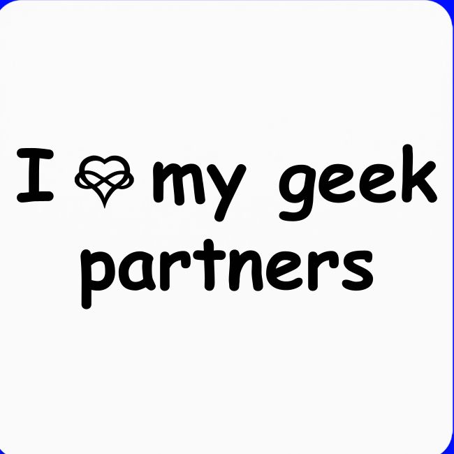 I [infinity-heart] My Geek Partners