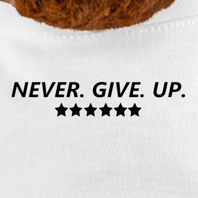 Never. Give. Up.