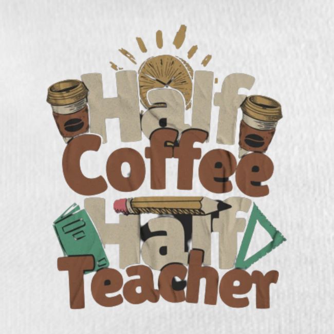 HALF COFFE HALF TEACHER.