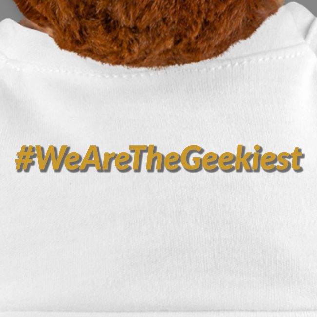 #WeAreTheGeekiest