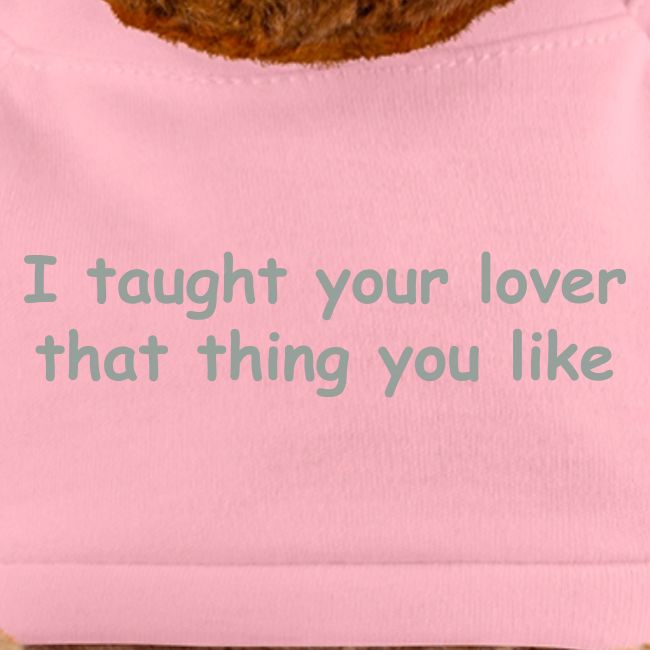 I Taught Your Lover That Thing You Like