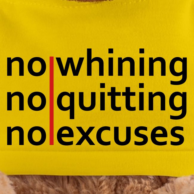 No Whining | No Quitting | No Excuses