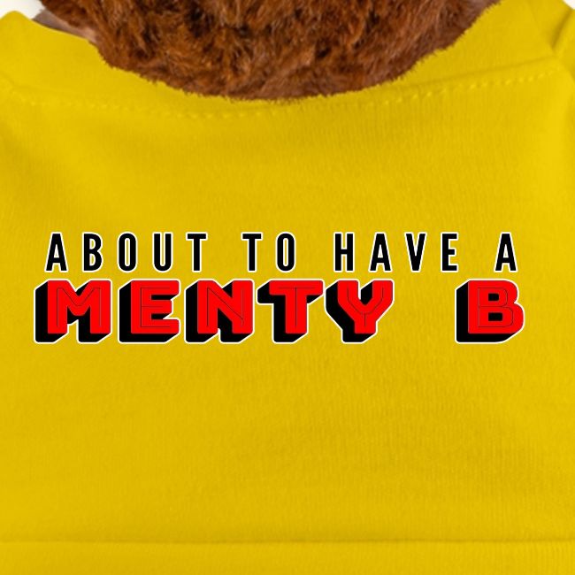 About to Have a Menty B