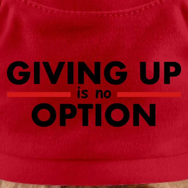 Giving Up is no Option