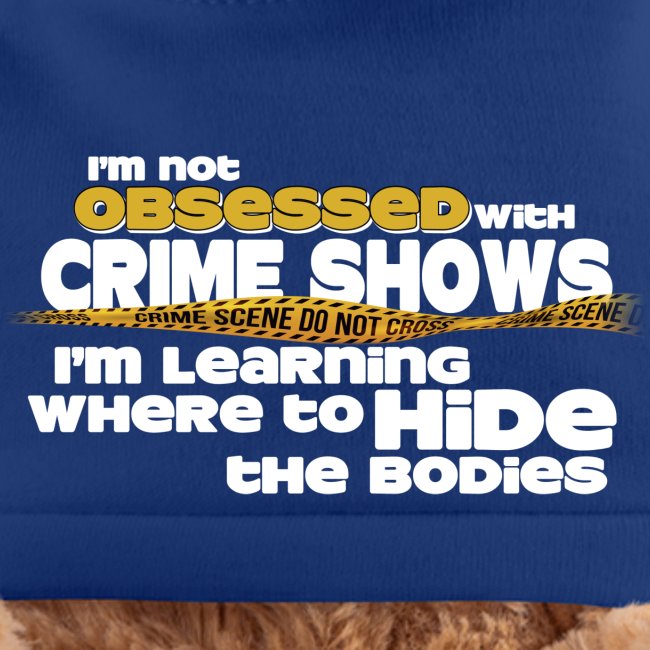 Not Obsessed With Crime Shows