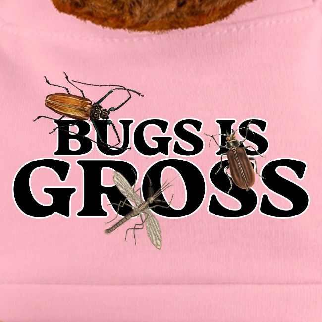Bugs is Gross