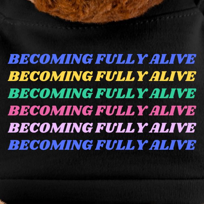 Becoming Fully Alive Multi Color