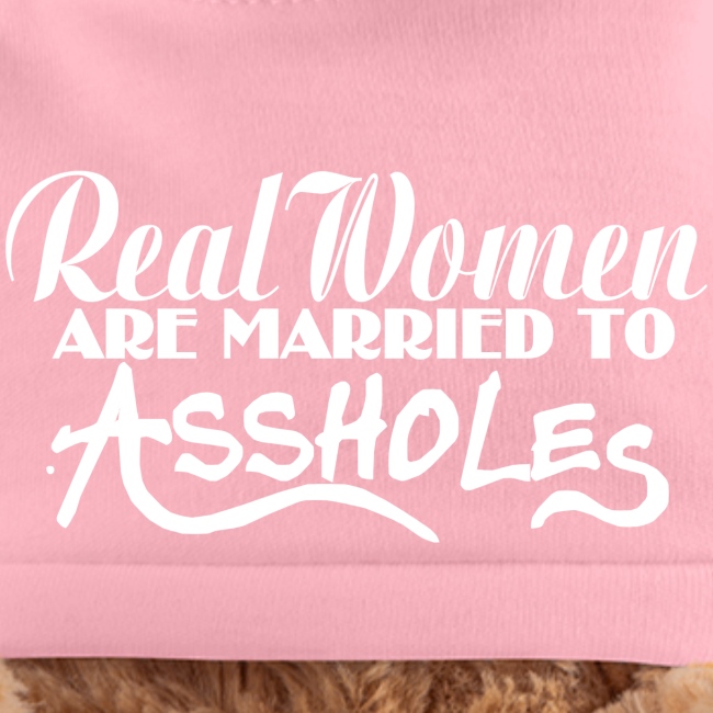 Real Women Marry A$$holes