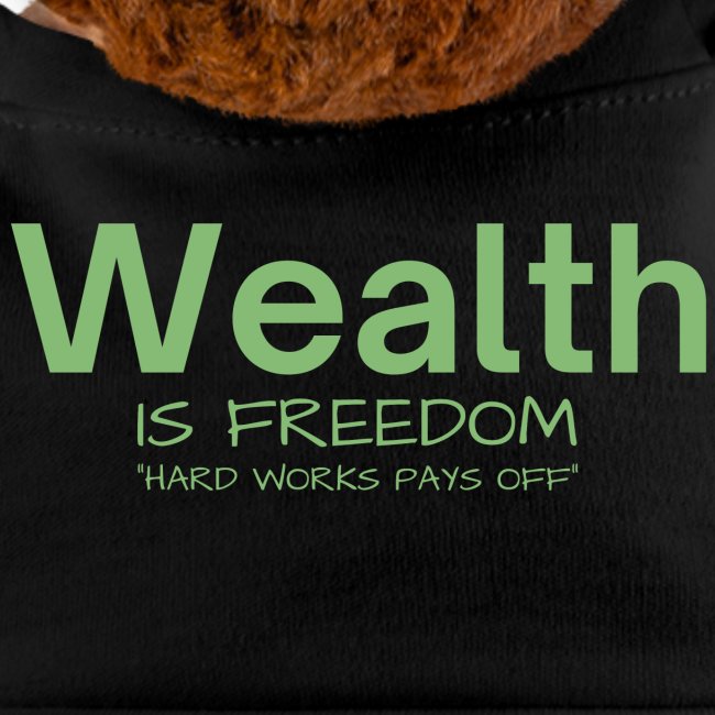 WEALTH is FREEDOM Hard Work Pays Off (Dollar Green