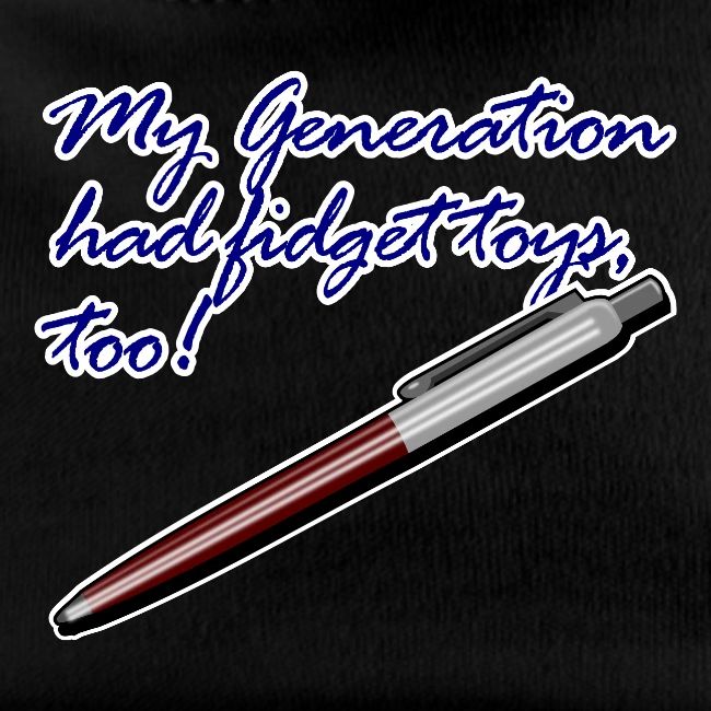 My generation had fidget toys, too!