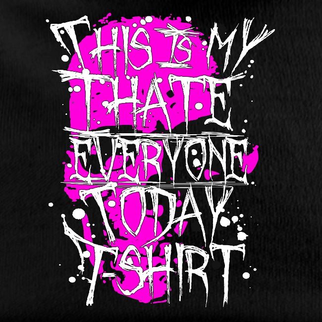 This Is My I Hate Everyone Today T-Shirt Gift Idea