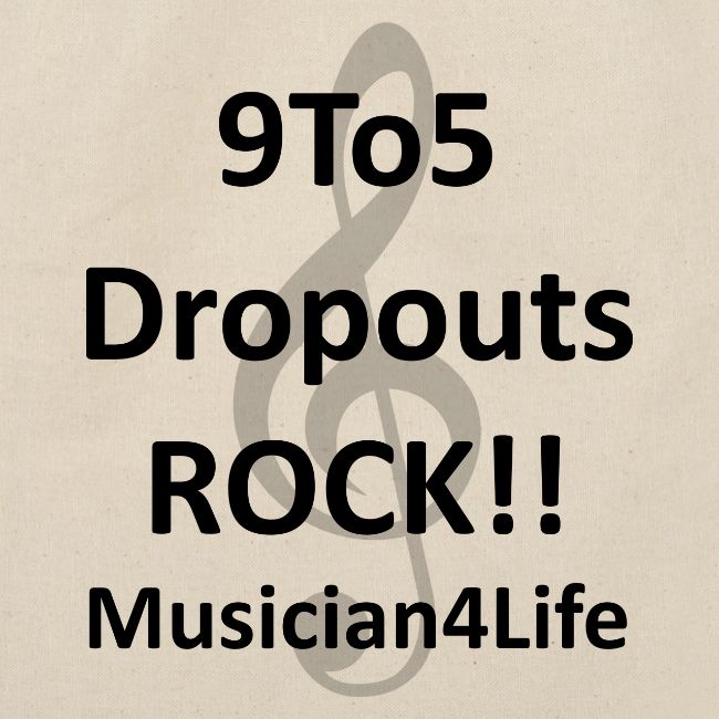 9 TO 5 DROPOUTS ROCK!! MUSICIAN 4 LIFE - #2