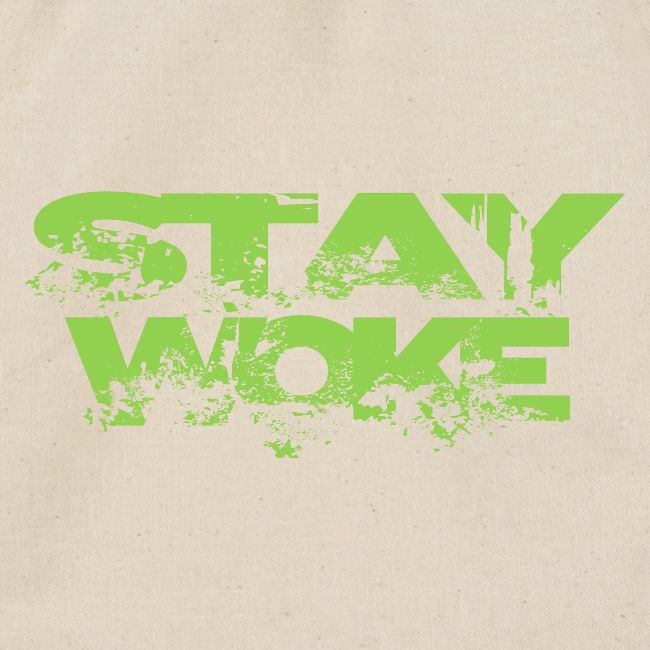 STAY WOKE