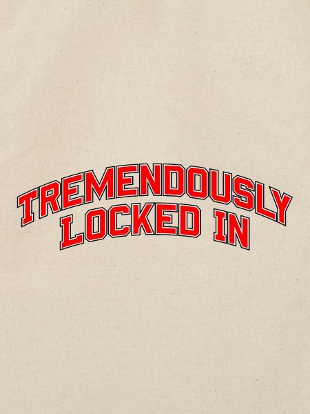 Tremendously Locked In