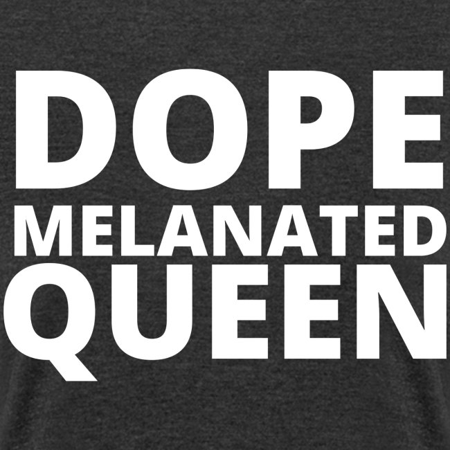 Dope Melanted Queen