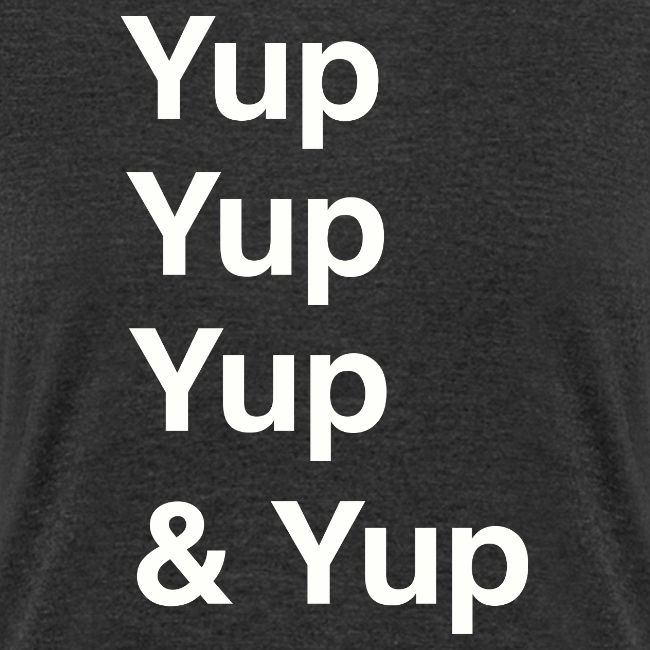 Yup, Yup, Yup & Yup