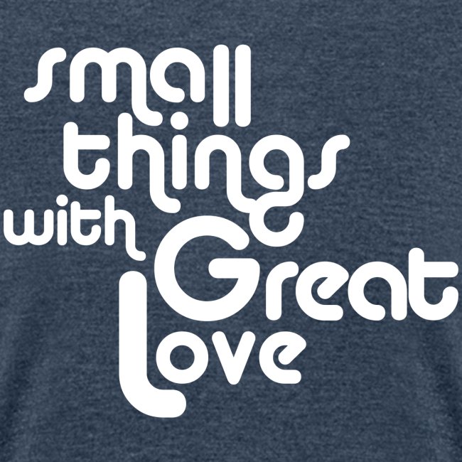 Small Things with Great LOVE