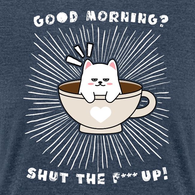 Good morning - funny saying for morning sleepshirt