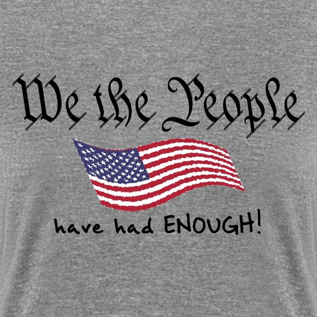 We the People Have Had Enough (with US flag)