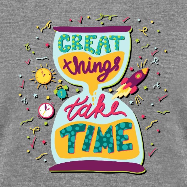 Great Things Take Time Motivational Quote