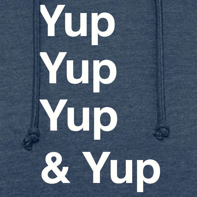 Yup, Yup, Yup & Yup