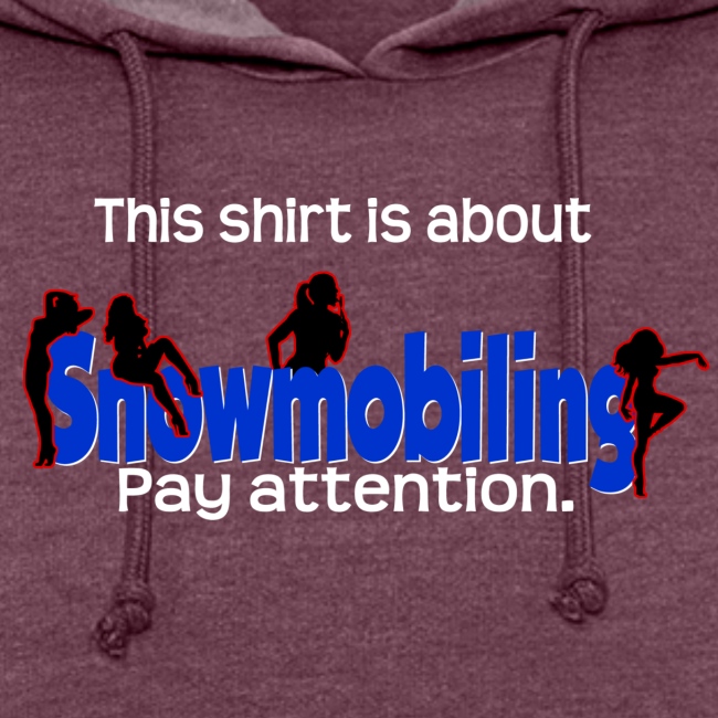 Shirt is About Snowmobiling
