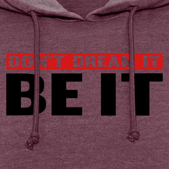 Don't Dream It. Be It