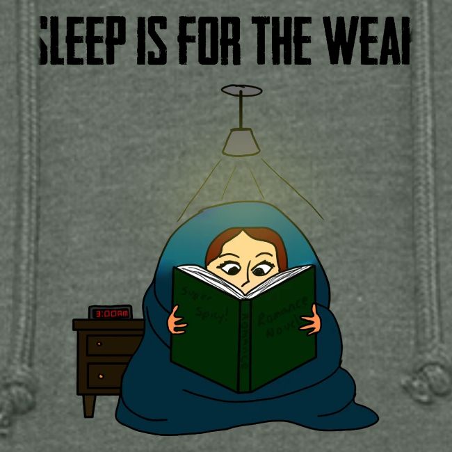 Sleep is for the Weak