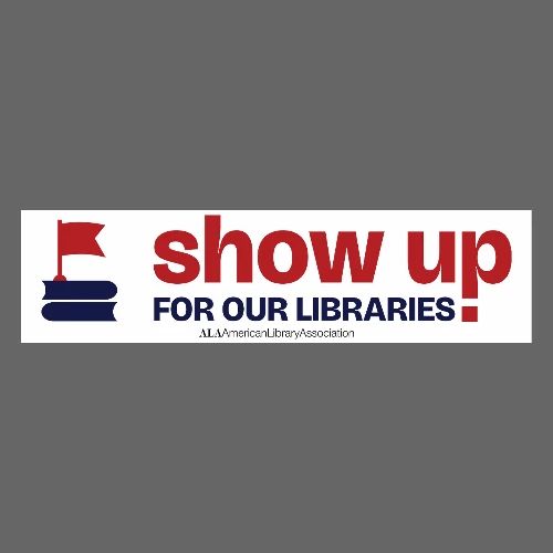Show Up For Our Libraries - Bumper Sticker