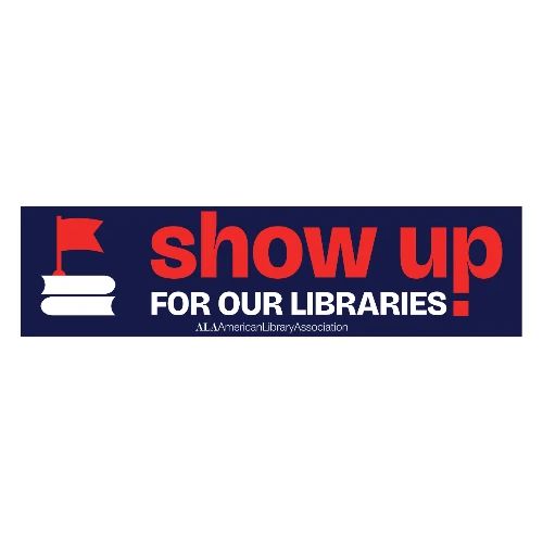 Show Up For Our Libraries - Bumper Sticker