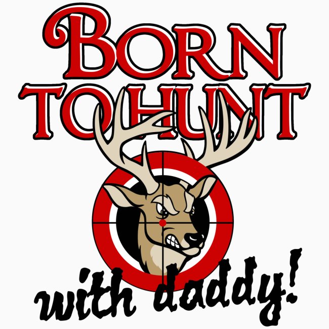 Born to Hunt with Daddy