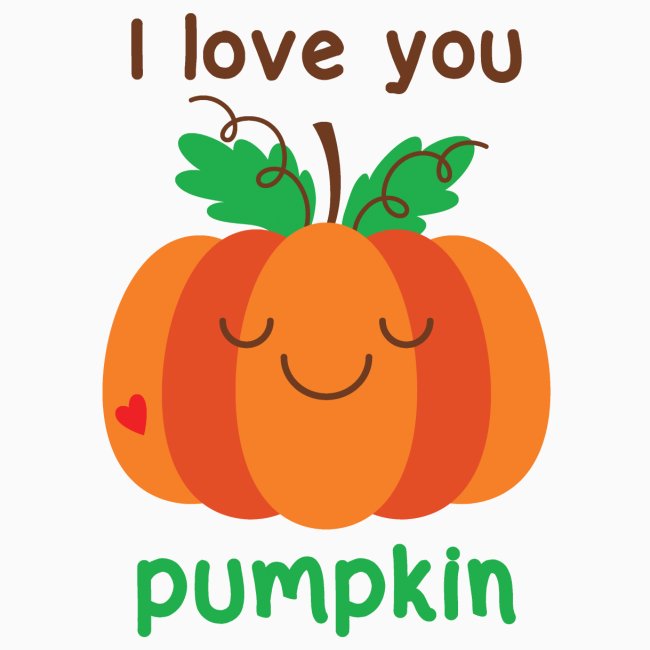 I love you pumpkin