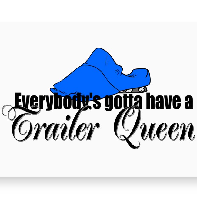 Everybody's Gotta Have a Trailer Queen