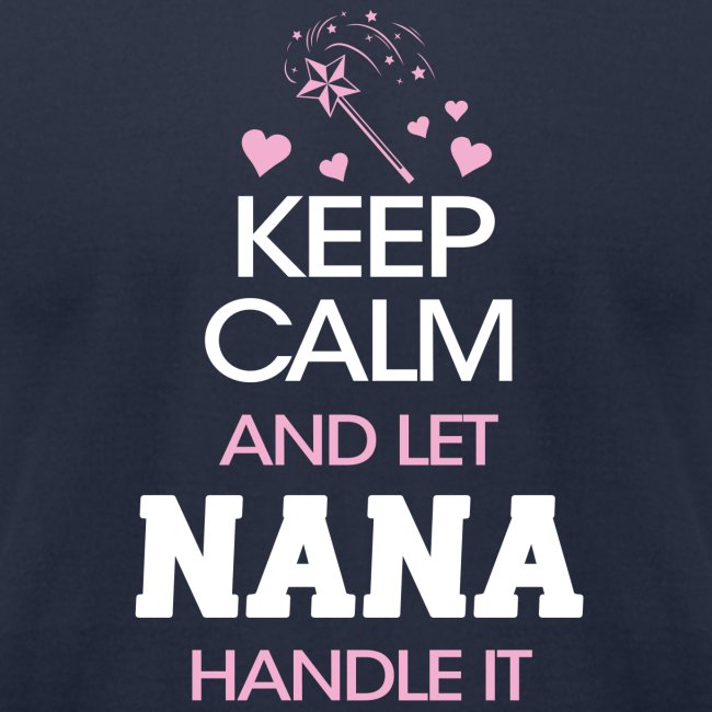Keep Calm and let NANA handle it !