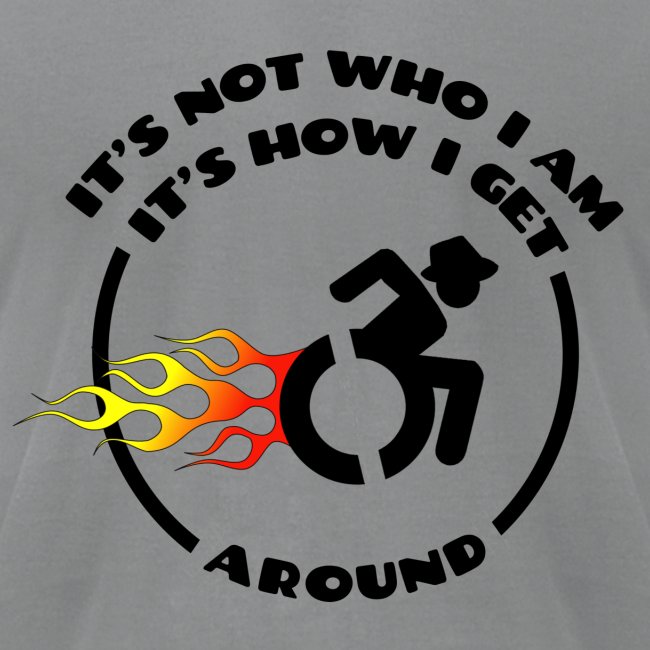 Not who i am, how i get around with my wheelchair