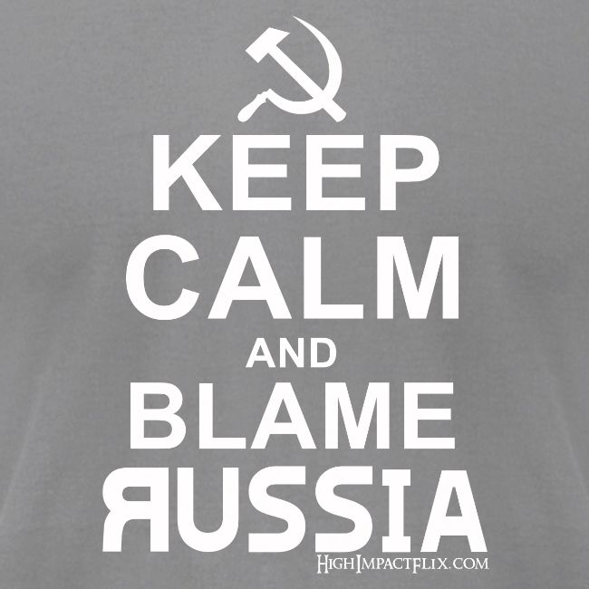 Keep Calm and Blame Russia (white)