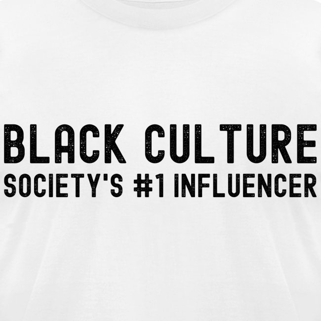 BLACK CULTURE Society's #1 Influencer (distressed)