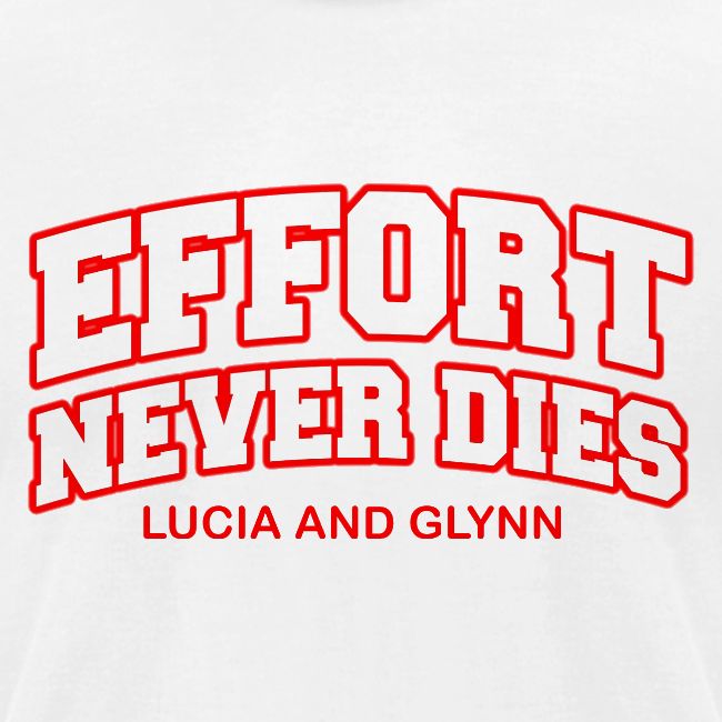 Effort Never Dies