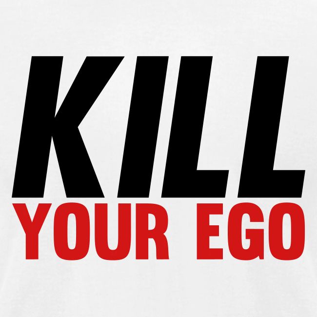 Kill Your Ego