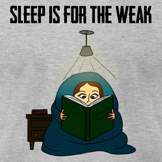 Sleep is for the Weak