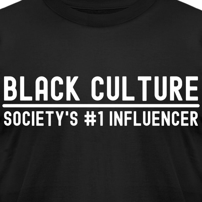 BLACK CULTURE Society's #1 Influencer