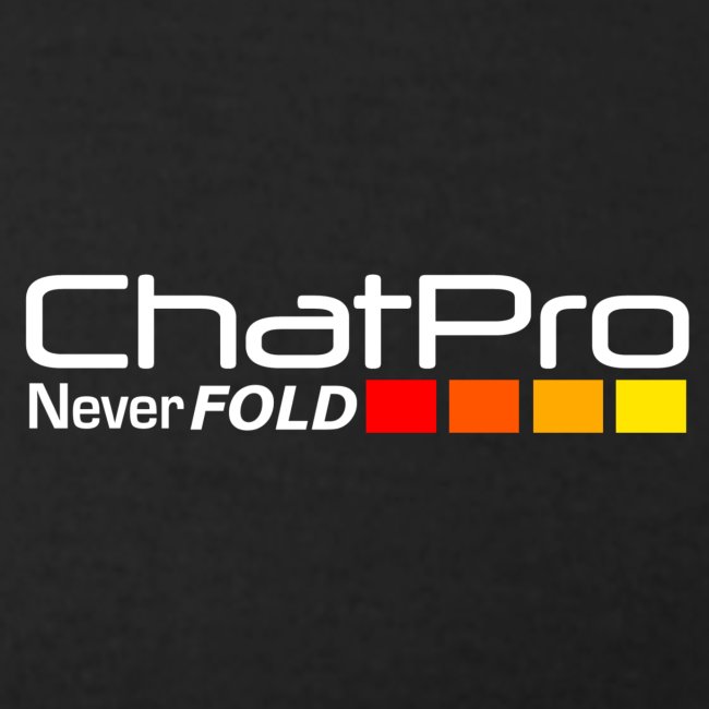 Chat Pro - Never Fold (On Black)
